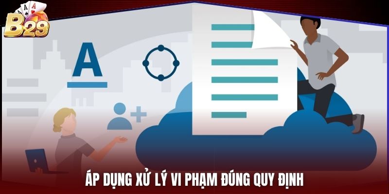 Áp dụng xử lý vi phạm đúng quy định