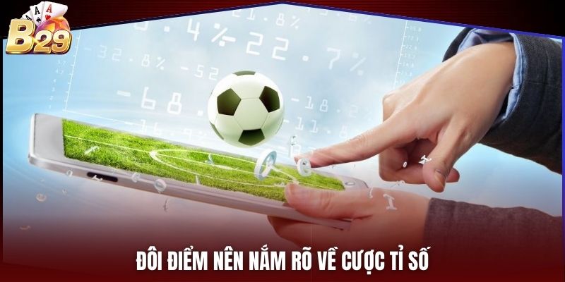 Đôi điểm nên nắm rõ về cược tỉ số