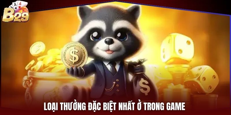Loại thưởng đặc biệt nhất ở trong game