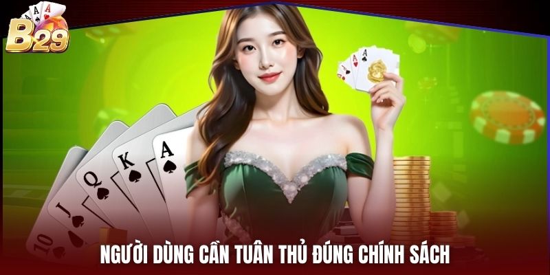 Người dùng cần tuân thủ đúng chính sách