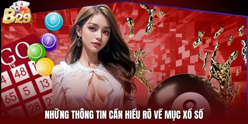 Những thông tin cần hiểu rõ về mục xổ số