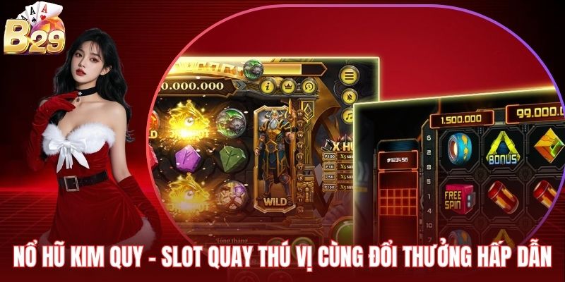 Nổ Hũ Kim Quy - Slot Quay Thú Vị Cùng Đổi Thưởng Hấp Dẫn