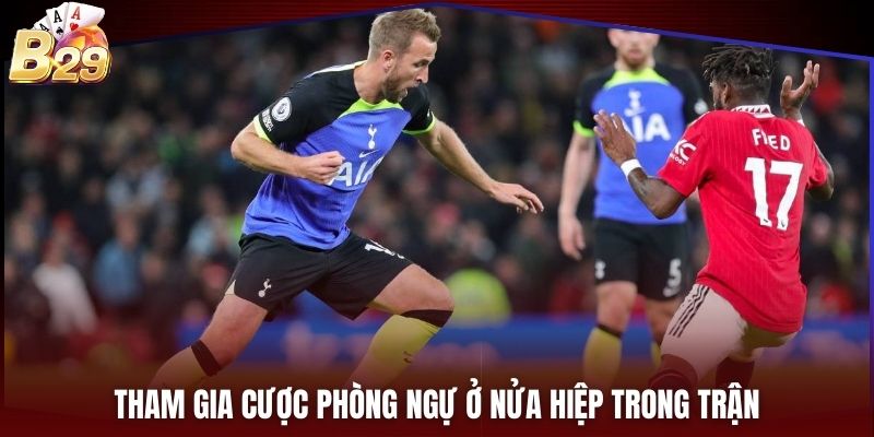 Tham gia cược phòng ngự ở nửa hiệp trong trận